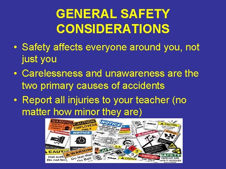 GENERAL SAFETY CONSIDERATIONS • Safety affects everyone around you, not just you • Carelessness