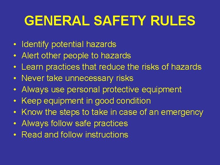 GENERAL SAFETY RULES • • • Identify potential hazards Alert other people to hazards