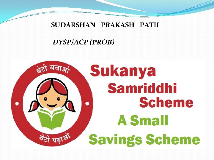 SUDARSHAN PRAKASH PATIL DYSP/ACP (PROB) 