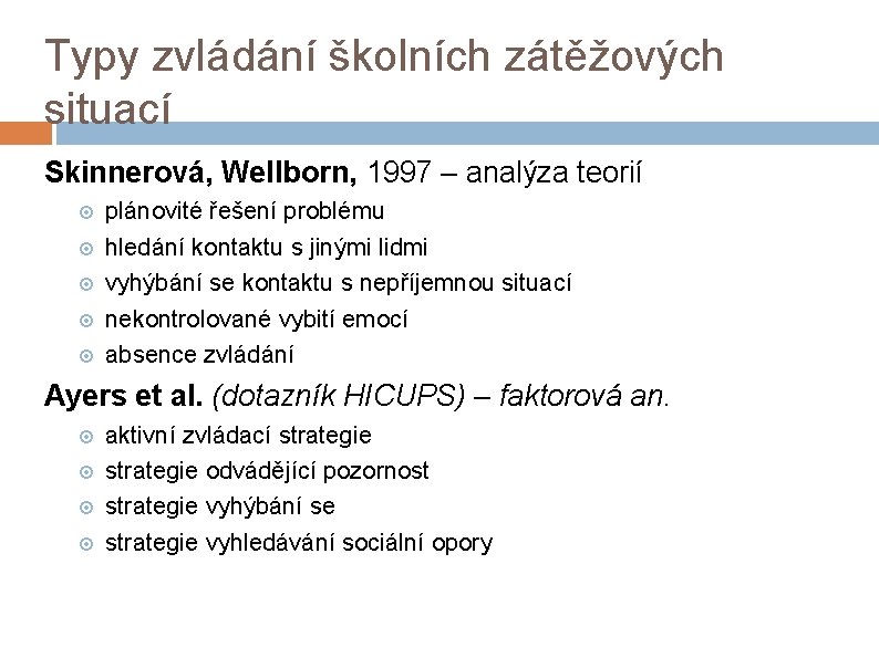 Typy zvládání školních zátěžových situací Skinnerová, Wellborn, 1997 – analýza teorií plánovité řešení problému