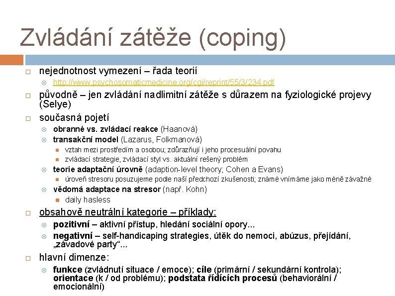 Zvládání zátěže (coping) nejednotnost vymezení – řada teorií http: //www. psychosomaticmedicine. org/cgi/reprint/55/3/234. pdf původně