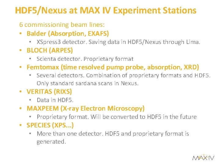 HDF 5/Nexus at MAX IV Experiment Stations 6 commissioning beam lines: • Balder (Absorption,