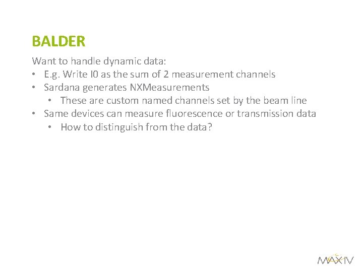 BALDER Want to handle dynamic data: • E. g. Write I 0 as the
