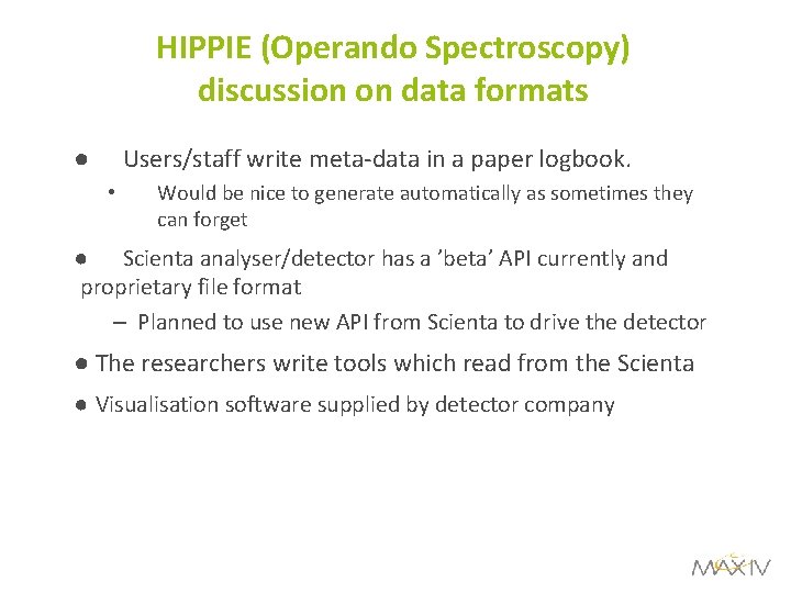 HIPPIE (Operando Spectroscopy) discussion on data formats Users/staff write meta-data in a paper logbook.