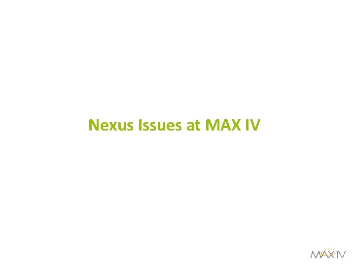 Nexus Issues at MAX IV 