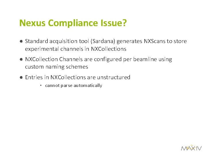 Nexus Compliance Issue? ● Standard acquisition tool (Sardana) generates NXScans to store experimental channels