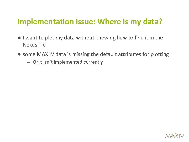 Implementation issue: Where is my data? ● I want to plot my data without