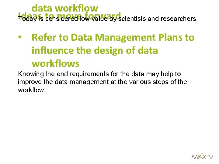 data workflow Ideas to move forward Today is considered low value by scientists and