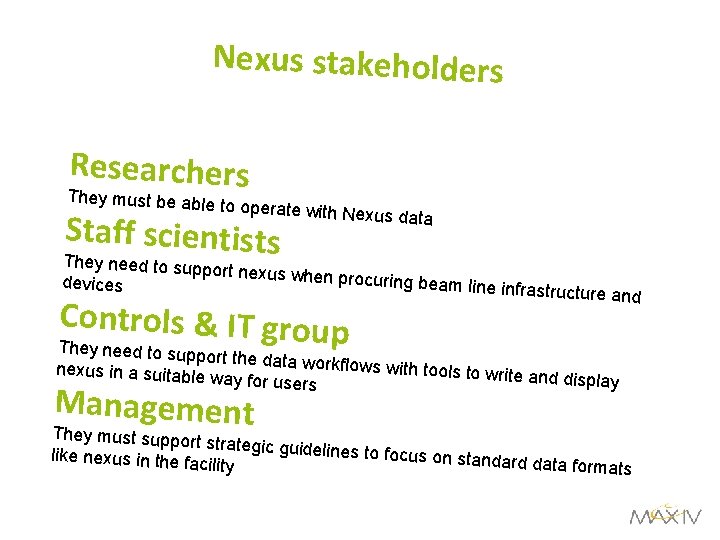 Nexus stakeholders Researchers They must be able to operate with Ne Staff scientists xus