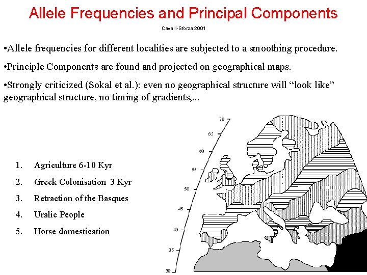 Allele Frequencies and Principal Components Cavalli-Sforza, 2001 • Allele frequencies for different localities are