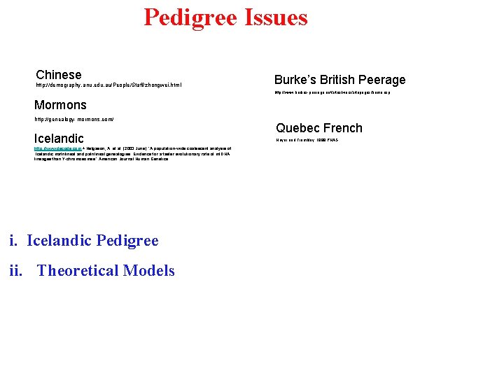 Pedigree Issues Chinese http: //demography. anu. edu. au/People/Staff/zhongwei. html Burke’s British Peerage http: //www.