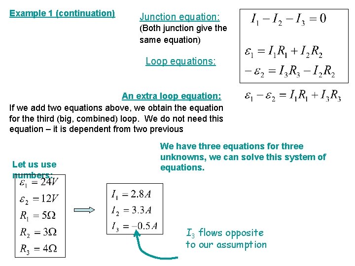 Example 1 (continuation) Junction equation: (Both junction give the same equation) Loop equations: An