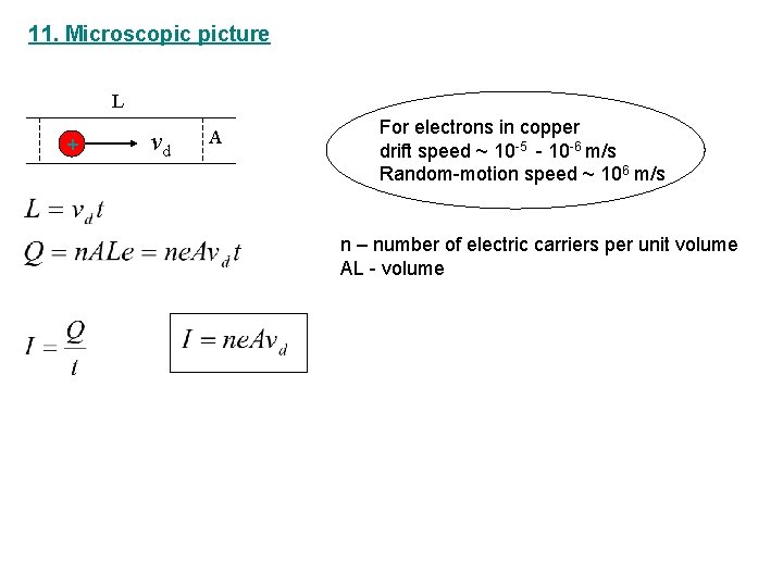 11. Microscopic picture L + vd A For electrons in copper drift speed ~
