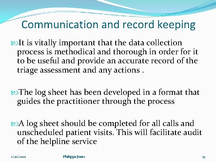 Communication and record keeping It is vitally important that the data collection process is Communication and record keeping It is vitally important that the data collection process is
