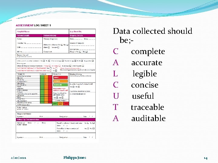 Log sheet 2/20/2021 Philippa Jones Data collected should be; C complete A accurate L Log sheet 2/20/2021 Philippa Jones Data collected should be; C complete A accurate L