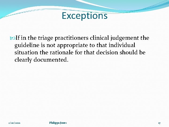 Exceptions If in the triage practitioners clinical judgement the guideline is not appropriate to Exceptions If in the triage practitioners clinical judgement the guideline is not appropriate to
