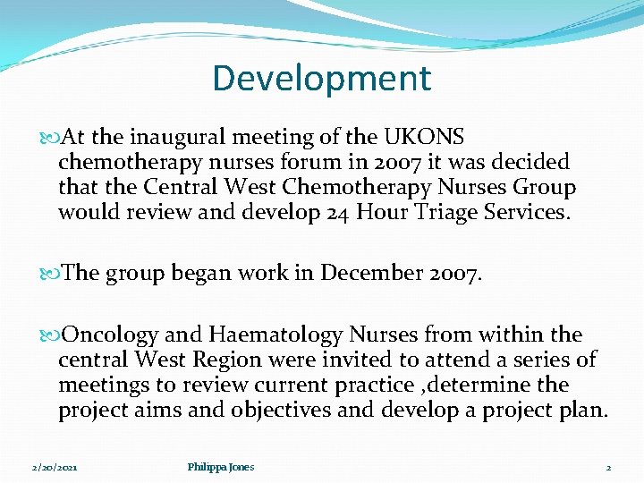 Development At the inaugural meeting of the UKONS chemotherapy nurses forum in 2007 it Development At the inaugural meeting of the UKONS chemotherapy nurses forum in 2007 it