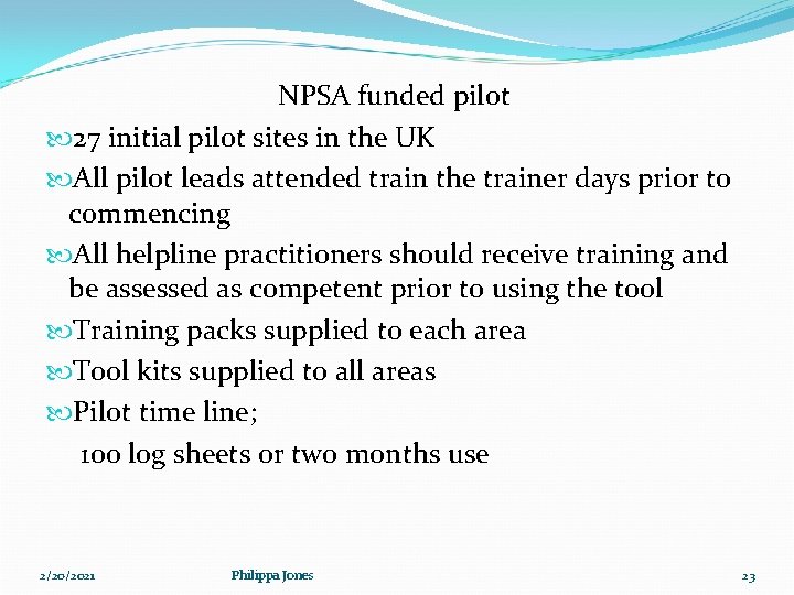 NPSA funded pilot 27 initial pilot sites in the UK All pilot leads attended NPSA funded pilot 27 initial pilot sites in the UK All pilot leads attended