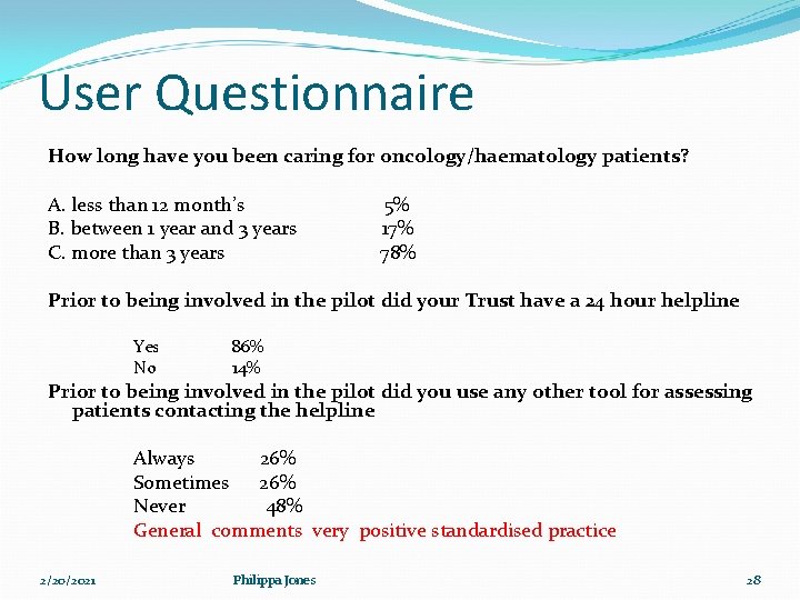 User Questionnaire How long have you been caring for oncology/haematology patients? A. less than User Questionnaire How long have you been caring for oncology/haematology patients? A. less than