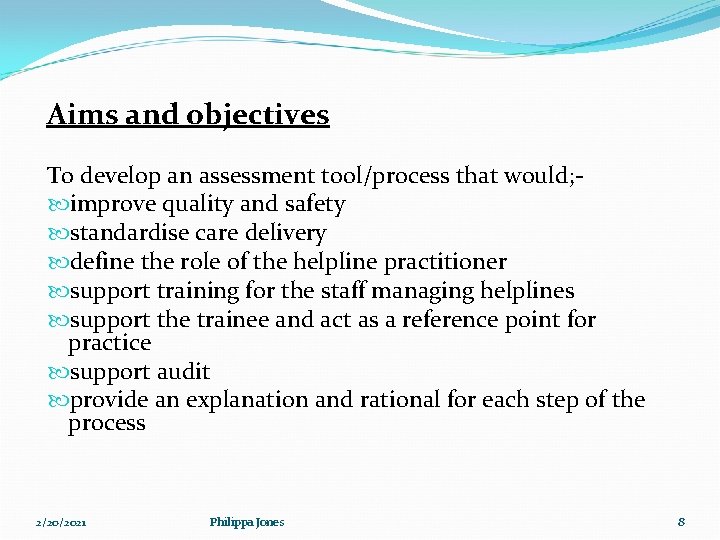Aims and objectives To develop an assessment tool/process that would; improve quality and safety Aims and objectives To develop an assessment tool/process that would; improve quality and safety