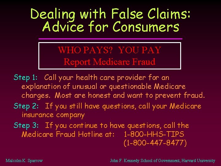 Dealing with False Claims: Advice for Consumers WHO PAYS? YOU PAY Report Medicare Fraud