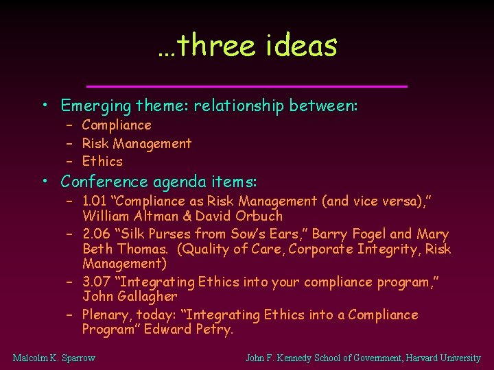 …three ideas • Emerging theme: relationship between: – Compliance – Risk Management – Ethics