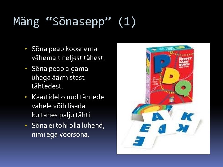 Mäng “Sõnasepp” (1) • Sõna peab koosnema vähemalt neljast tähest. • Sõna peab algama