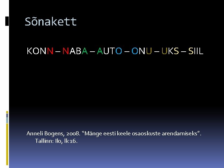 Sõnakett KONN – NABA – AUTO – ONU – UKS – SIIL Anneli Bogens,