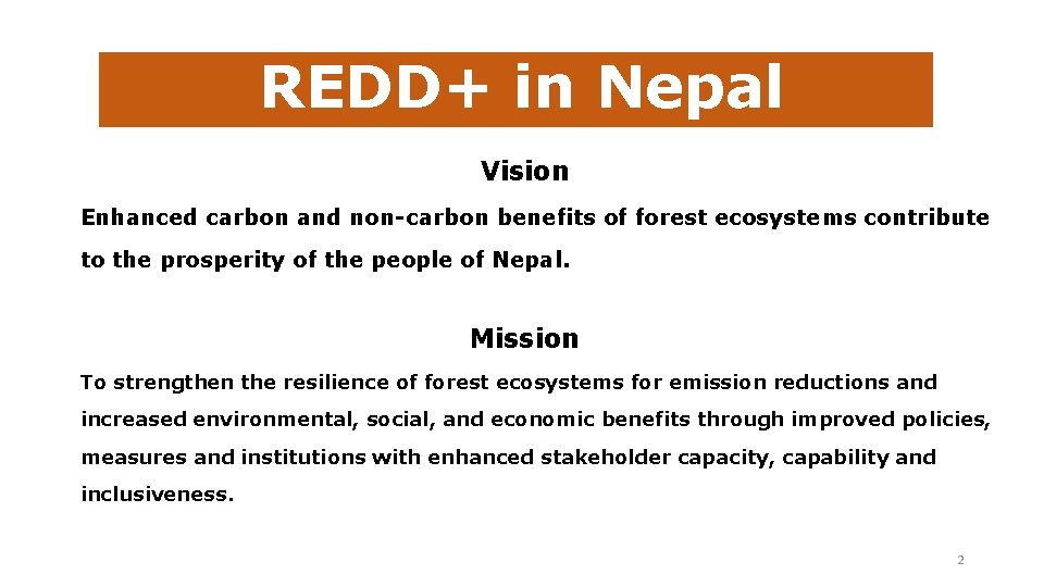 REDD+ in Nepal Vision Enhanced carbon and non-carbon benefits of forest ecosystems contribute to