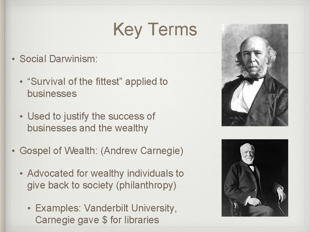 Key Terms • Social Darwinism: • “Survival of the fittest” applied to businesses •