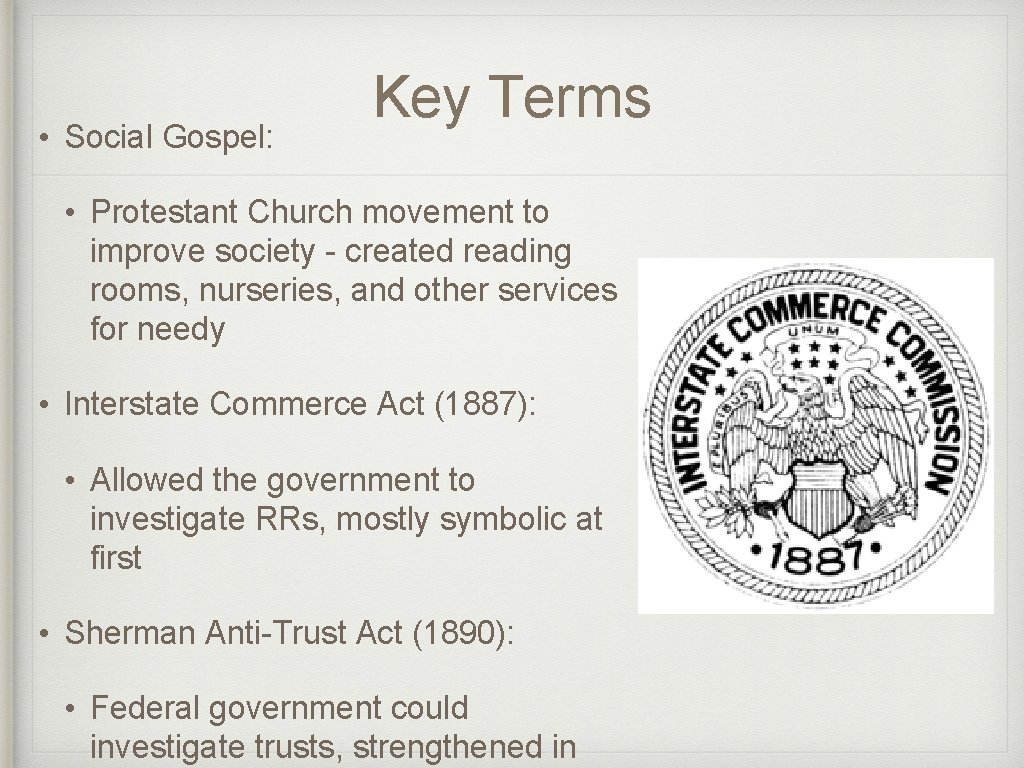  • Social Gospel: Key Terms • Protestant Church movement to improve society -