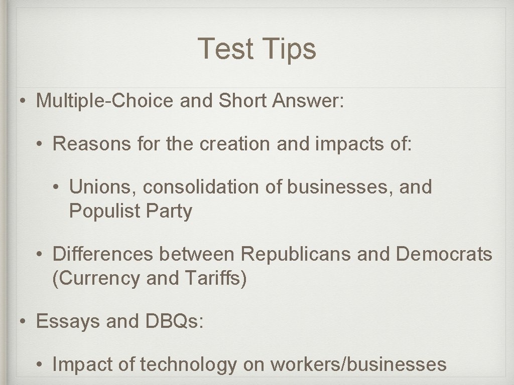 Test Tips • Multiple-Choice and Short Answer: • Reasons for the creation and impacts