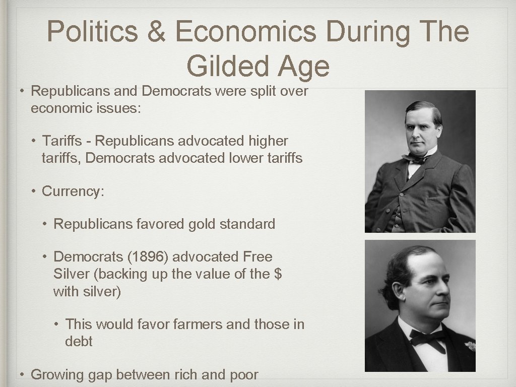 Politics & Economics During The Gilded Age • Republicans and Democrats were split over