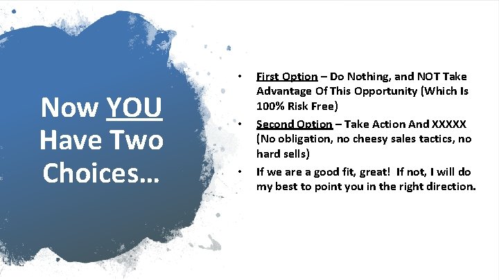  • Now YOU Have Two Choices… • • First Option – Do Nothing,