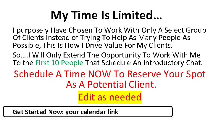 My Time Is Limited… I purposely Have Chosen To Work With Only A Select