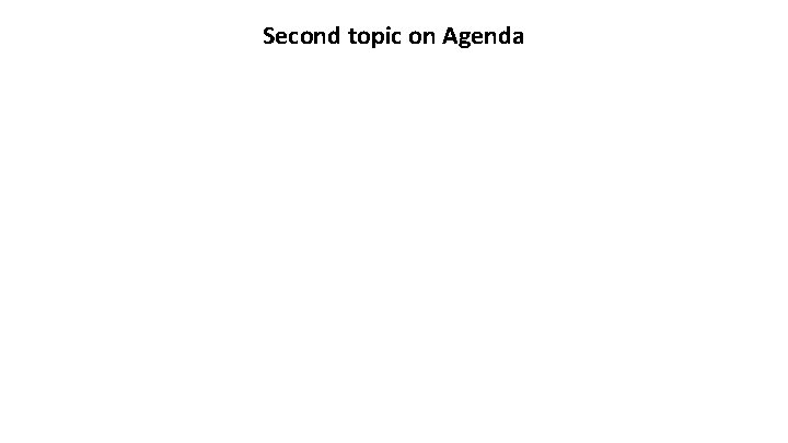 Second topic on Agenda 