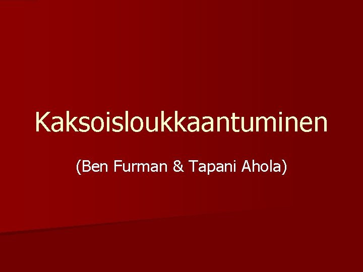 Kaksoisloukkaantuminen (Ben Furman & Tapani Ahola) 