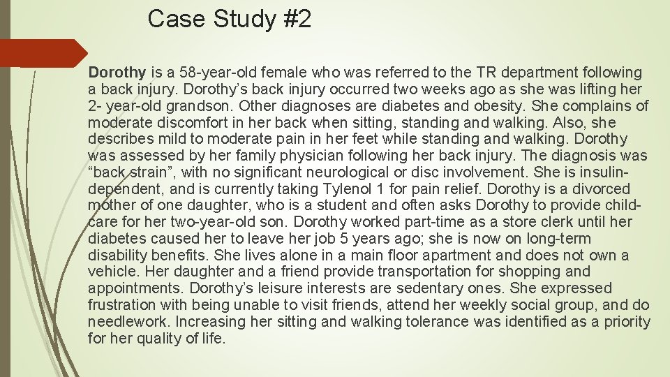 Case Study #2 Dorothy is a 58 -year-old female who was referred to the