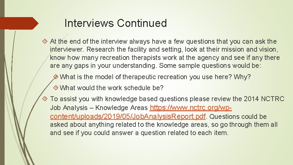 Interviews Continued At the end of the interview always have a few questions that