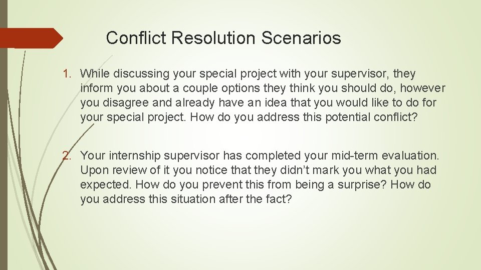 Conflict Resolution Scenarios 1. While discussing your special project with your supervisor, they inform