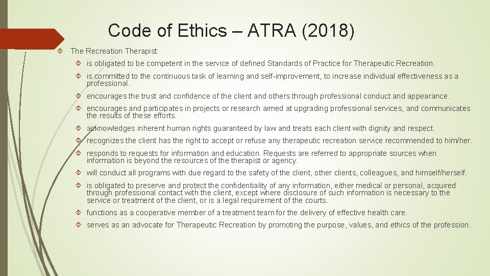 Code of Ethics – ATRA (2018) The Recreation Therapist: is obligated to be competent