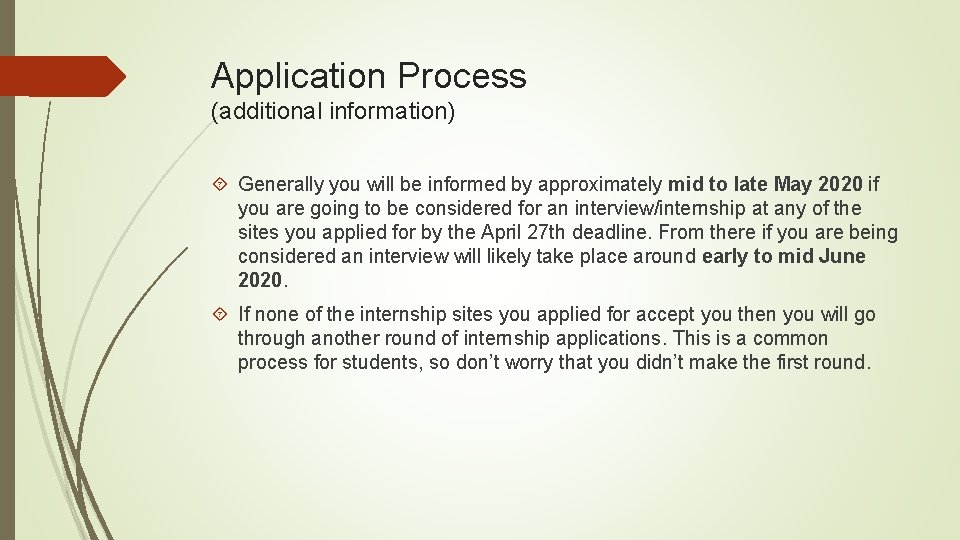 Application Process (additional information) Generally you will be informed by approximately mid to late