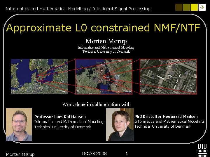 Informatics and Mathematical Modelling / Intelligent Signal Processing Approximate L 0 constrained NMF/NTF Morten