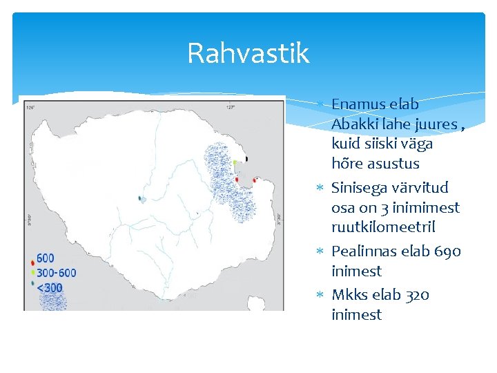 Rahvastik Enamus elab Abakki lahe juures , kuid siiski väga hõre asustus Sinisega värvitud