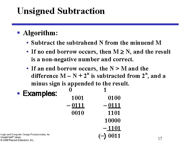 Unsigned Subtraction § Algorithm: • Subtract the subtrahend N from the minuend M •