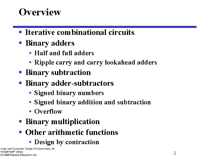 Overview § Iterative combinational circuits § Binary adders • Half and full adders •