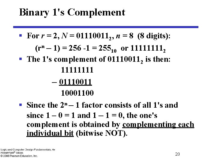 Binary 1's Complement § For r = 2, N = 011100112, n = 8