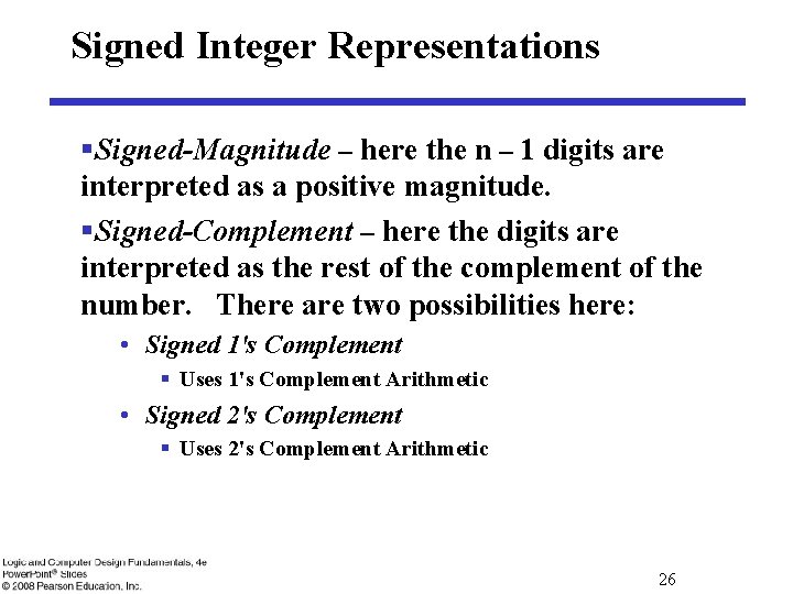 Signed Integer Representations §Signed-Magnitude – here the n – 1 digits are interpreted as