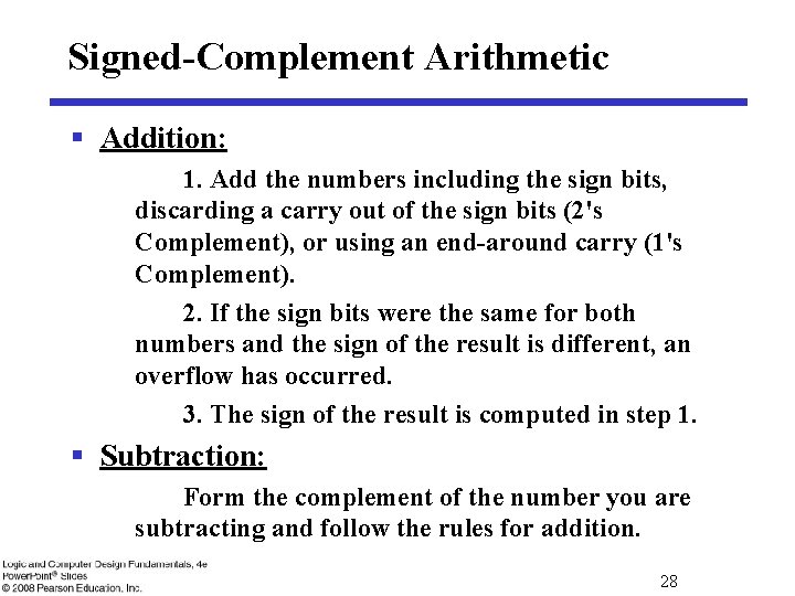 Signed-Complement Arithmetic § Addition: 1. Add the numbers including the sign bits, discarding a