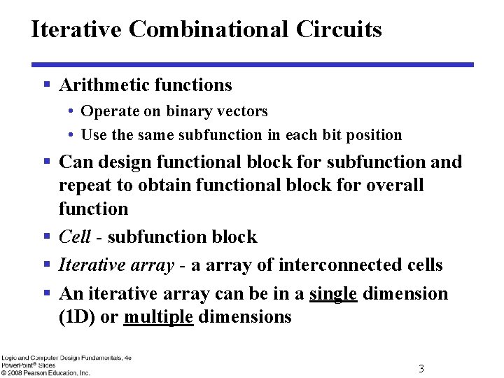 Iterative Combinational Circuits § Arithmetic functions • Operate on binary vectors • Use the